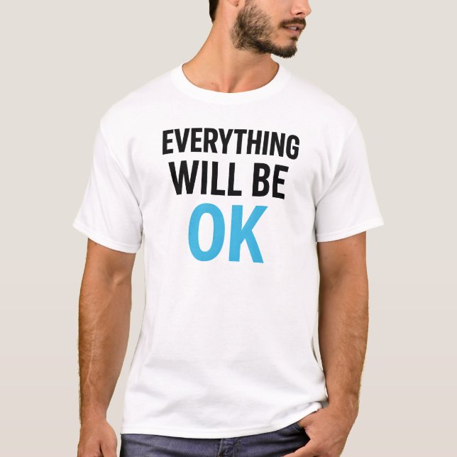 Everything Will Be OK Design T-Shirt (Front)