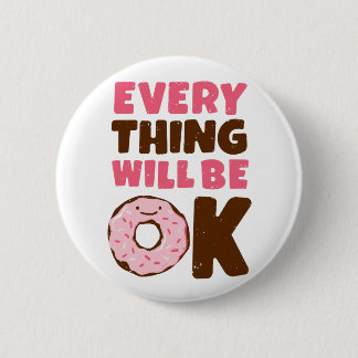 Everything Will Be OK Donut Button