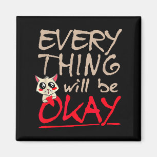 Everything Will Be Ok Funny Cat Motivational Sayin Magnet