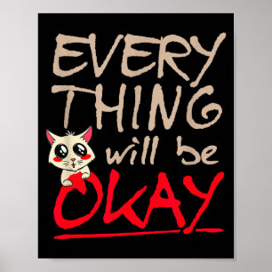 Everything Will Be Ok Funny Cat Motivational Sayin Poster