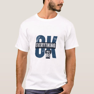 Everything Will Be OK Grunge Typography T-Shirt