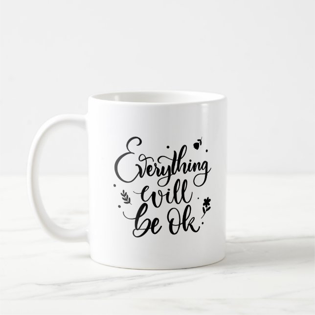 Everything Will Be Ok Inspirational Quote Coffee Mug (Left)