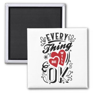 EveryThing Will Be OK - Love Hearts Quotes Magnet