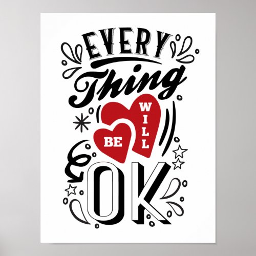 EveryThing Will Be OK _ Love Hearts Quotes Poster