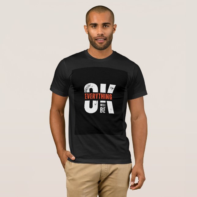 Everything Will Be OK Motivational Quote Art T-Shirt (Front Full)