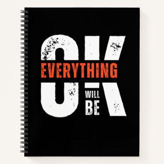 Everything Will Be OK " motivational quote"  Notebook