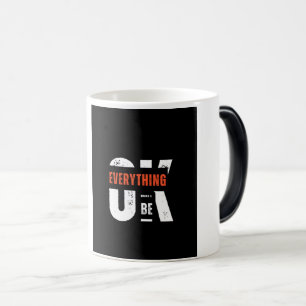 Everything Will Be OK Positive Affirmation Artwo Color Morph Mug