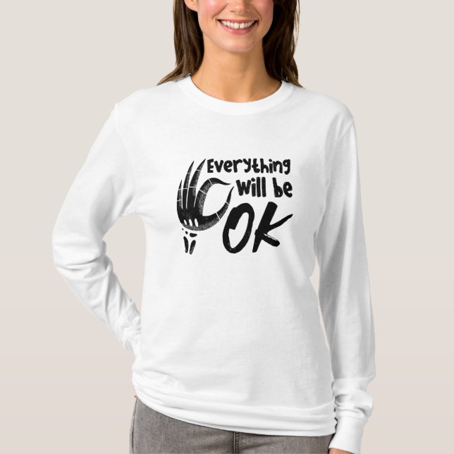 Everything Will Be Ok Radiology Tech Technologist T-Shirt (Front)