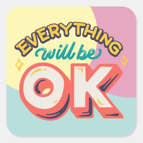 EVERYTHING WILL BE OK SELF LOVE AFFIRMATION QUOTES SQUARE STICKER