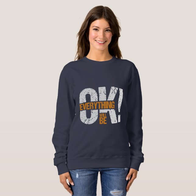 Everything will be ok sweatshirt (Front Full)