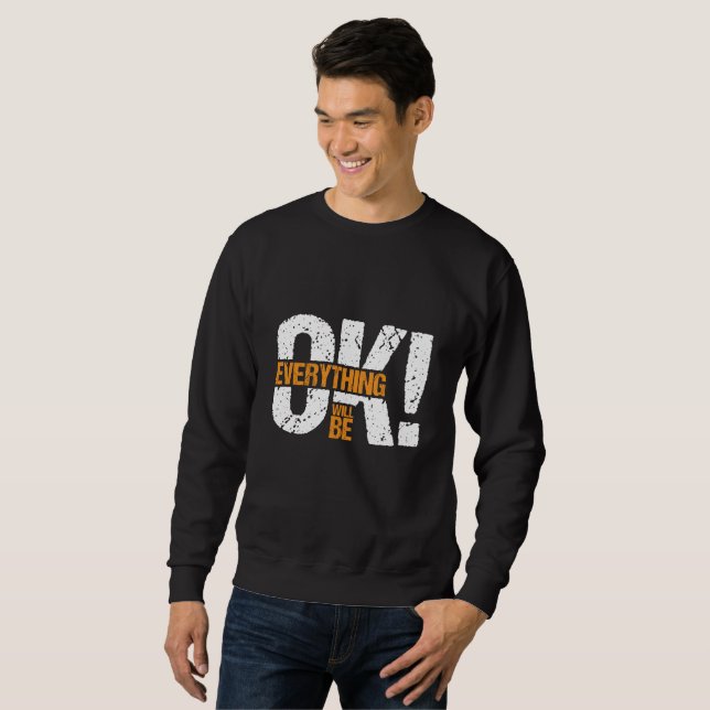 Everything will be ok sweatshirt (Front Full)