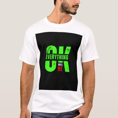 Everything will be ok T_Shirt