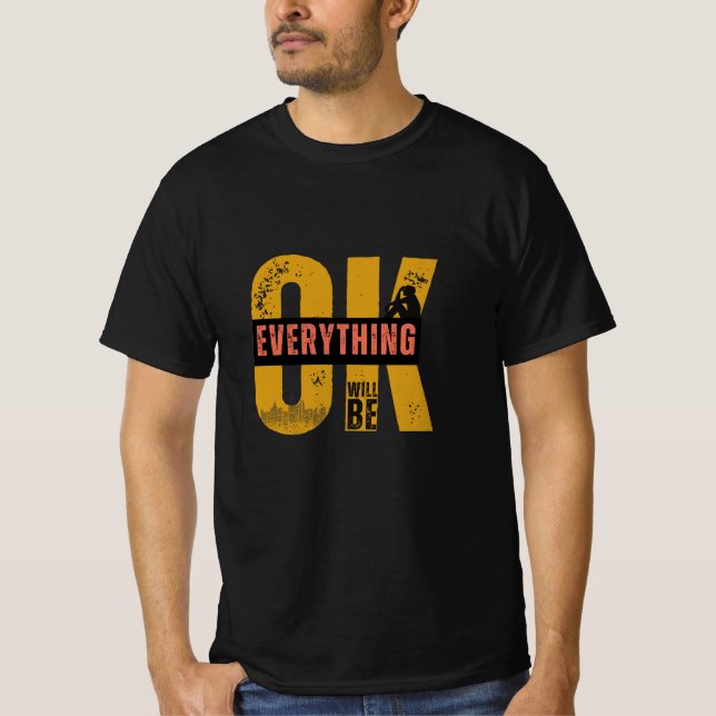 Everything Will Be OK T-Shirt (Front)