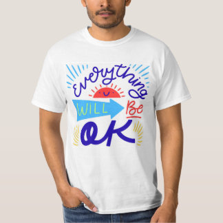 Everything Will Be OK T-Shirt