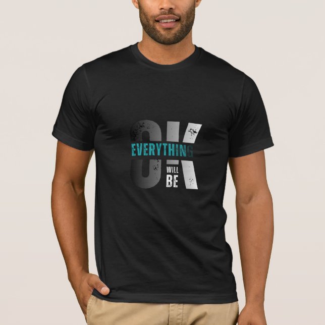 Everything will be ok T-Shirt (Front)