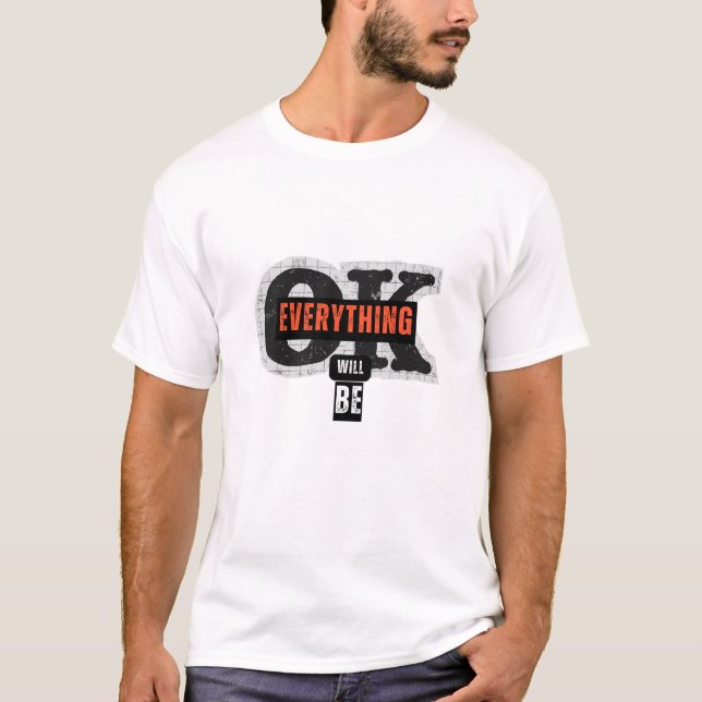 EVERYTHING WILL BE OK TSHIRT DESIGN (Front)