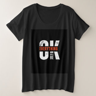 Everything Will Be OK women’s T-Shirt