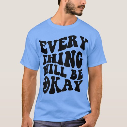 Everything Will Be Okay Inspirational Retro Print  T_Shirt