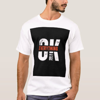 Everything Will Be Okay – Motivational Graphic Tee