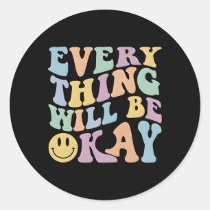 Everything Will Be Okay Positive Quote With Words Classic Round Sticker