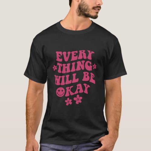 Everything Will Be Okay Positive Quote With Words  T_Shirt