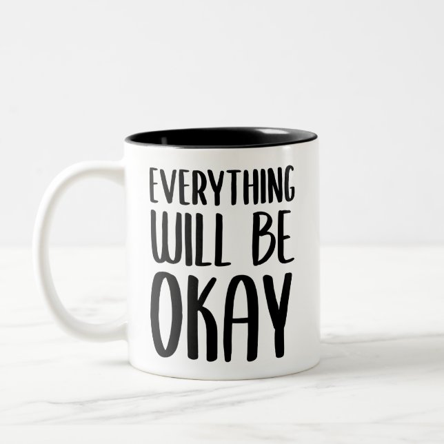 Everything Will Be Okay // Support Quote Two-Tone Coffee Mug (Left)