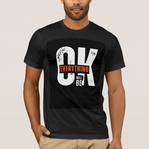 Everything will be oky motivatioal quoteT shirt
