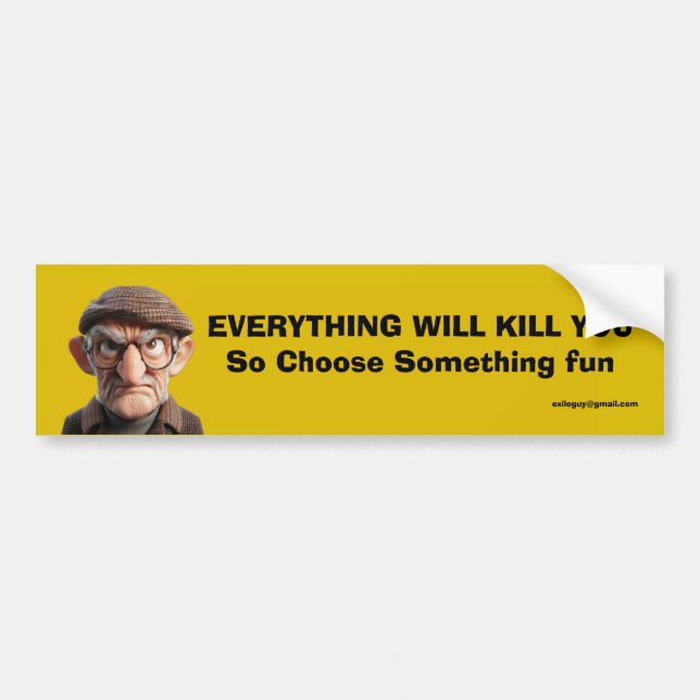 EVERYTHING WILL KILL YOU BUMPER STICKER (Front)