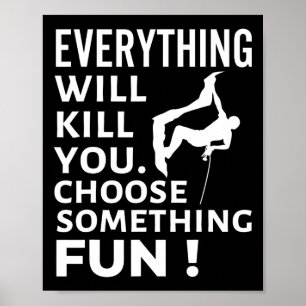 Everything Will Kill You Choose Something Fun Rock Poster