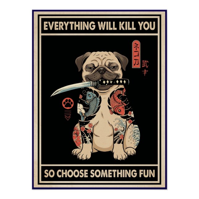 Everything Will Kill You Dog Poster  (Front)