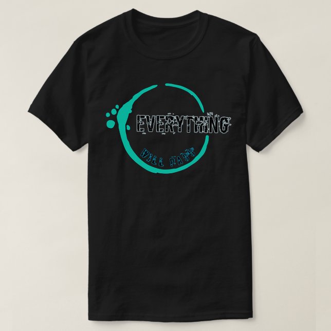 everything will pass T-Shirt (Design Front)