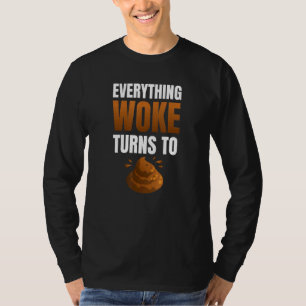 Everything Woke Turns To Crap Quote T-Shirt