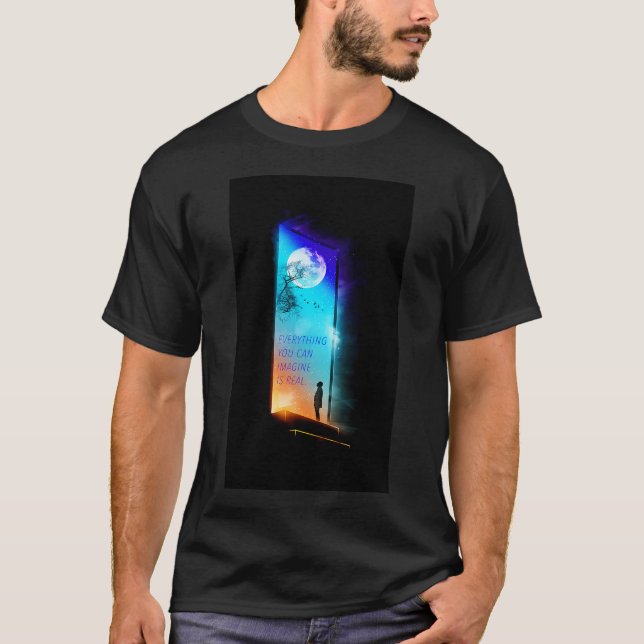 Everything you can imagine is real. T-Shirt (Front)