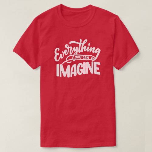 Everything You Can Imagine  Motivational Quote T_Shirt