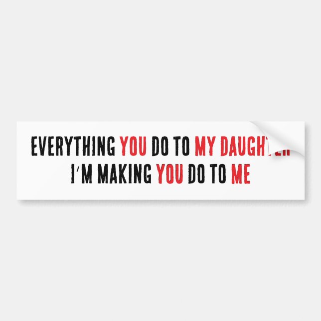 EVERYTHING YOU DO BUMPER STICKER (Front)