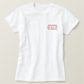 everything you do I can do bleeding Embroidered Shirt
