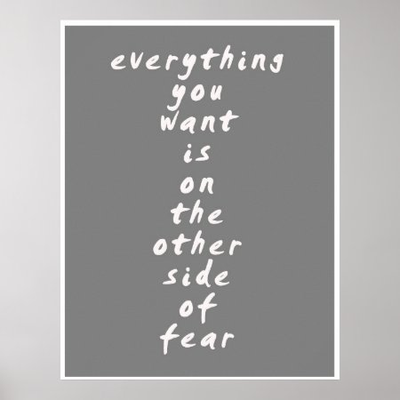 Everything You Want Is On The Other Side Of Fear Poster