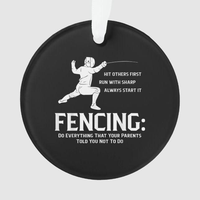 Everything Your Parents Funny Fencing Player Fence Ornament (Front)