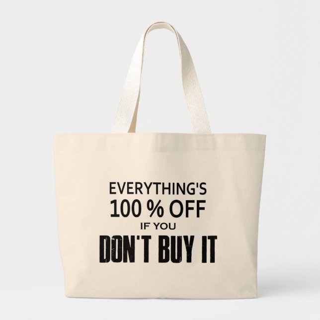 Everything's 100% Off If You Don't Buy It Large Tote Bag (Front)