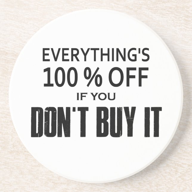 Everything's 100% Off If You Don't Buy It Sandstone Coaster (Front)