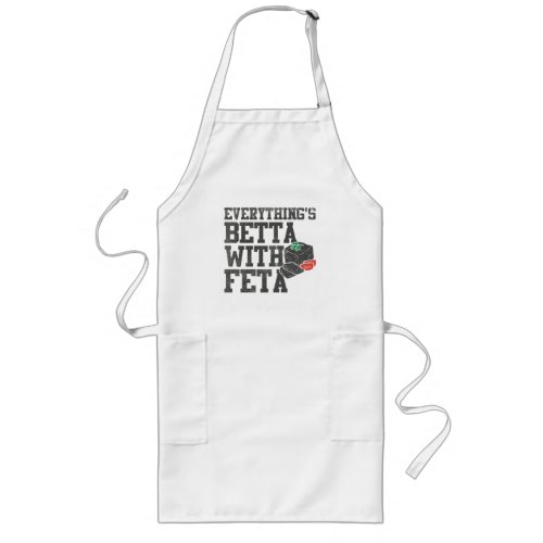 Everythings Betta With Feta Funny Cheese Gag Long Apron