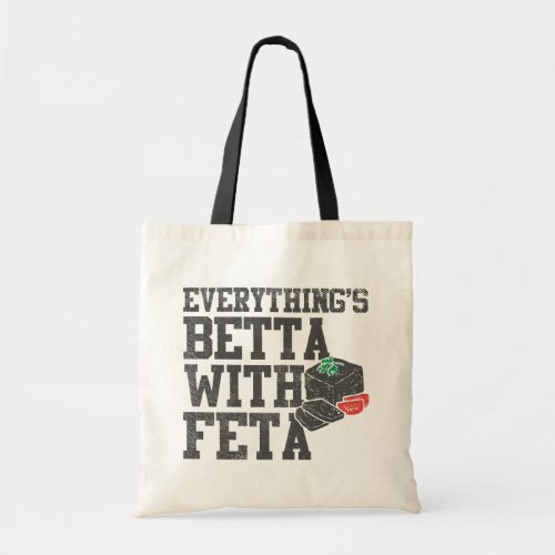 Everythings Betta With Feta Funny Greek Cheese Tote Bag