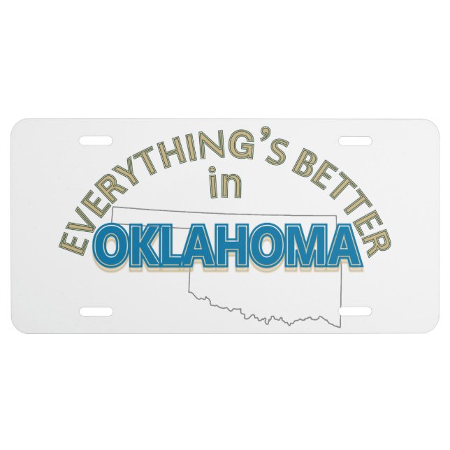 Everything's Better in Oklahoma License Plate (Front)