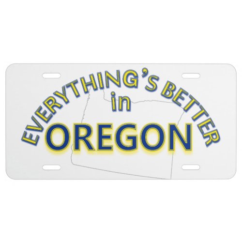 Everythings Better in Oregon License Plate