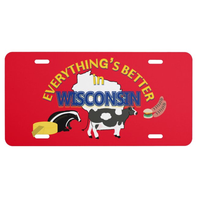Everything's Better in Wisconsin Graphics License Plate (Front)