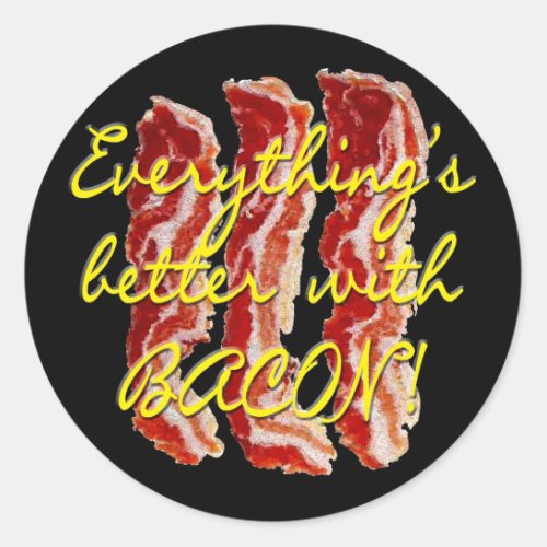 Everythings Better With Bacon Stickers