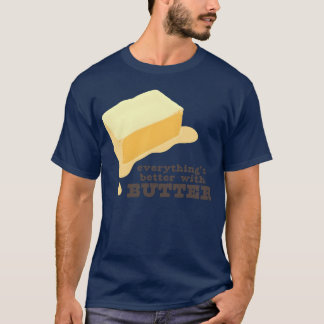 Everythings Better With Butter girl T-Shirt