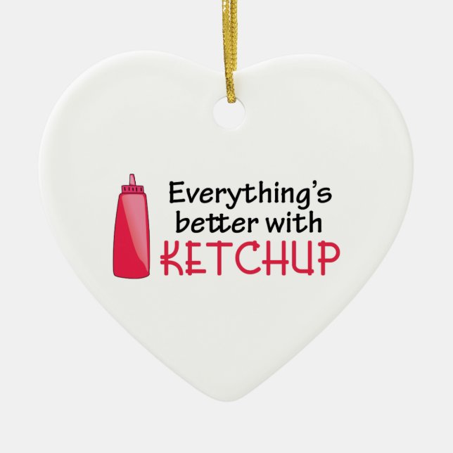 Everything's Better With Ketchup Ceramic Ornament (Front)