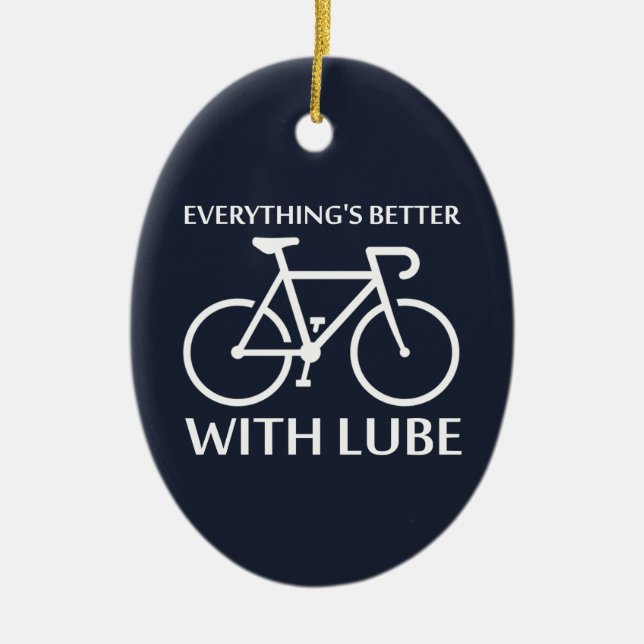 Everything's Better With Lube Ceramic Ornament (Front)