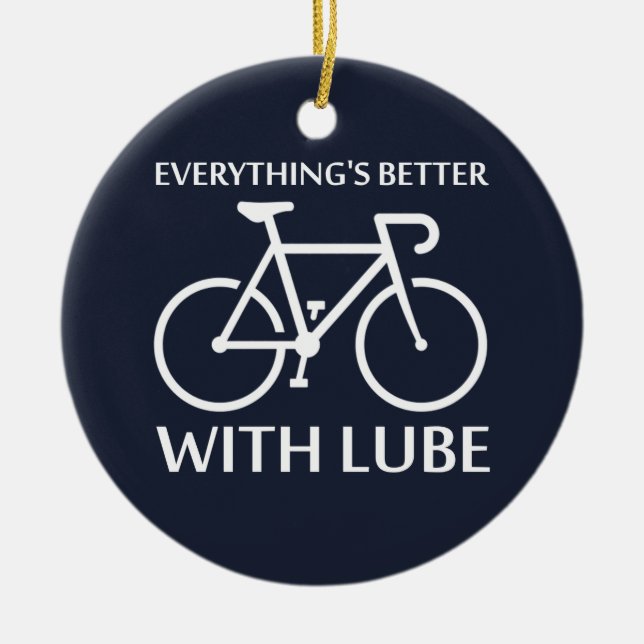 Everything's Better With Lube Ceramic Ornament (Front)